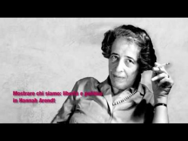 Mostrare chi siamo: libertà e politica in Hannah Arendt. Video-lezione di Rita Corsi